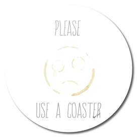 Please Use a Coaster