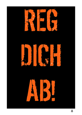 Reg dich ab! German saying