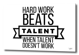 Hard work beats talent when talent doesn't work