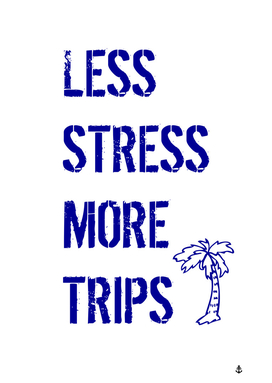 Less stress more trips!