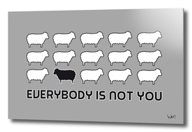 Black sheep - Everybody is not you
