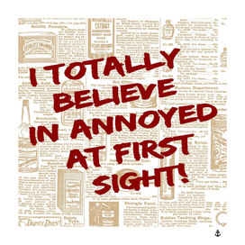 I totally believe in annoyed at first sight