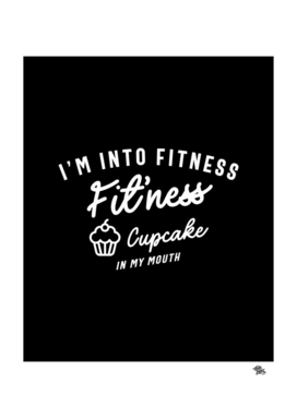 I'm Into Fitness Fit'ness Cupcake In My Mouth