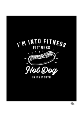 I'm Into Fitness Fit'ness Hot Dog In My Mouth