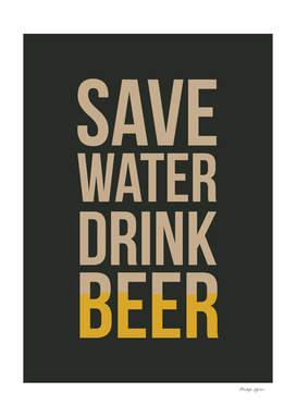Save water, Drink Beer