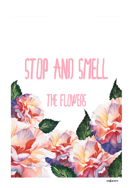 Stop And Smell The Flowers