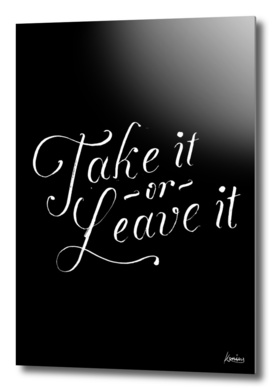 Take it or leave it