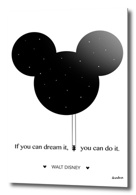 "If you can dream it, you can do it." - Walt Disney