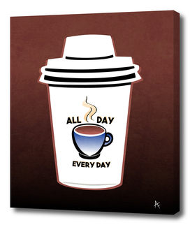 Coffee - All Day, Every Day