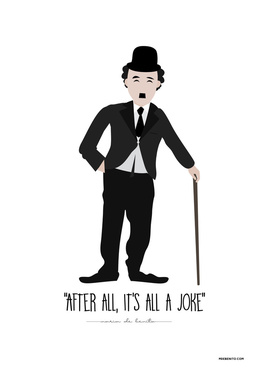Charles Chaplin “After all, it's all a joke”