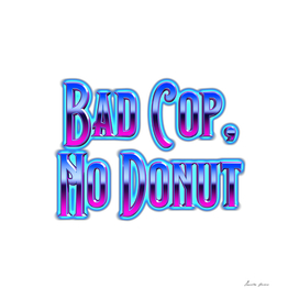 Bad Cop, No Donut