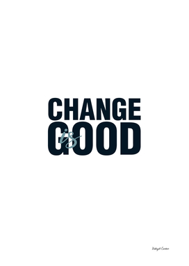 Simple 'Change is Good' Typography