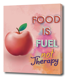 Food is Fuel Not Theraphy