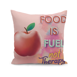 Food is Fuel Not Theraphy
