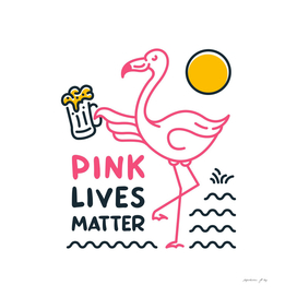 Flamingo and Beer, Pink Lives Matter