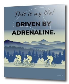 This is my life - Driven by Adrenaline