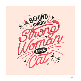 Behind Every Strong Woman Is Her Cat