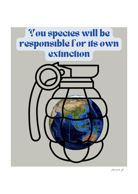 You species will be responsible for its own extinction