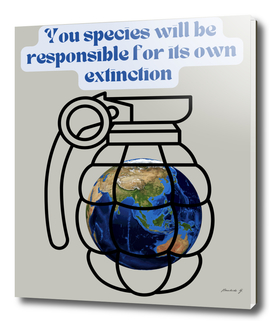 You species will be responsible for its own extinction