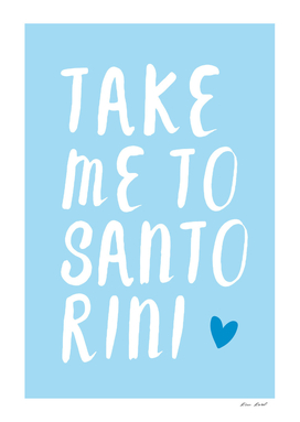 Take me to santorini