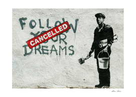 Banksy Follow Your Ddreams Cancelled