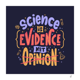 Science is Evidence Not Opinion