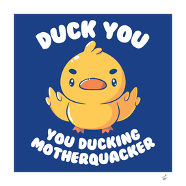 Ducking Motherquacker