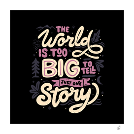 The World Is Too Big To Tell Just One Story