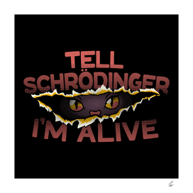 Tell Schrödinger I'm Alive