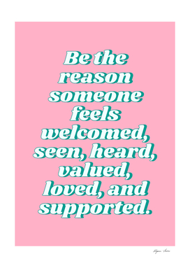 be the reason someone welcomed quote