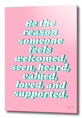 be the reason someone welcomed quote