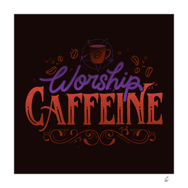 Worship Caffeine