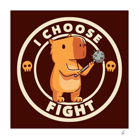 I Choose Fight Funny Capybara