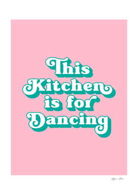 This kitchen is for dancing (pink and turquoise)