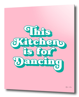 This kitchen is for dancing (pink and turquoise)