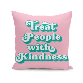 Treat people with kindness (pink and green)
