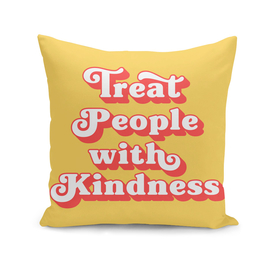 Treat People With Kindness(yellow and red)
