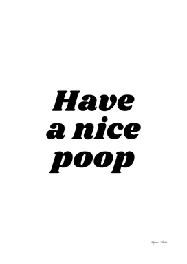 have nice poop