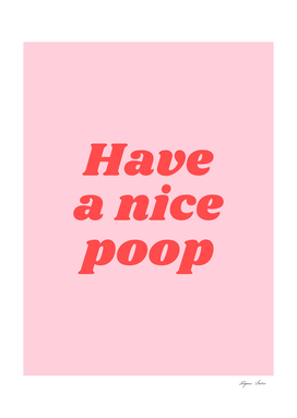 Have a nice Poop (sweet pink and red tone)