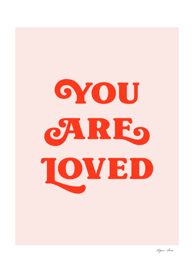 You Are Loved (peach and red tone)