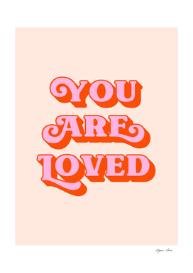 You are loved (peach and pink tone)