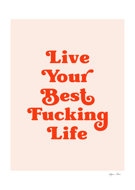 Live your best fucking life (peach and red tone)