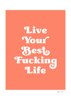 Live Your Best Fucking Life (Orange Tone)