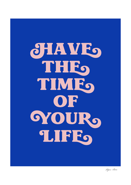 Have The Time Of Your Life (blue tone)