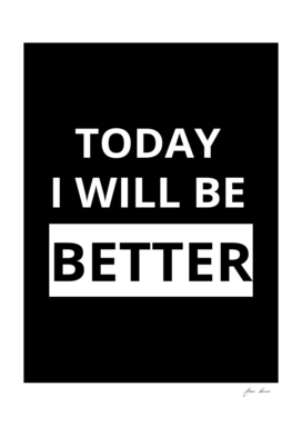 today i will be better