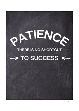 patience there is no shortcut to success