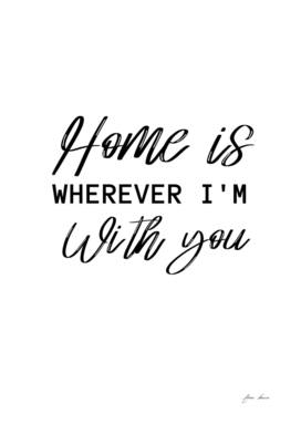 Home is wherever i'm with you