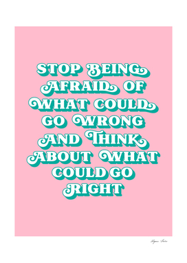 Stop being afraid of what could go wrong quote (pink tone)