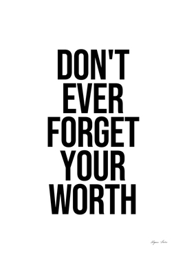Don't ever forget your worth