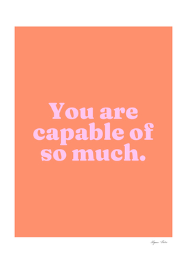You are capable of so much (orange tone)